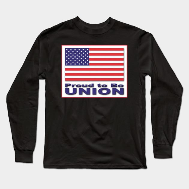 Proud To Be Union Long Sleeve T-Shirt by  The best hard hat stickers 